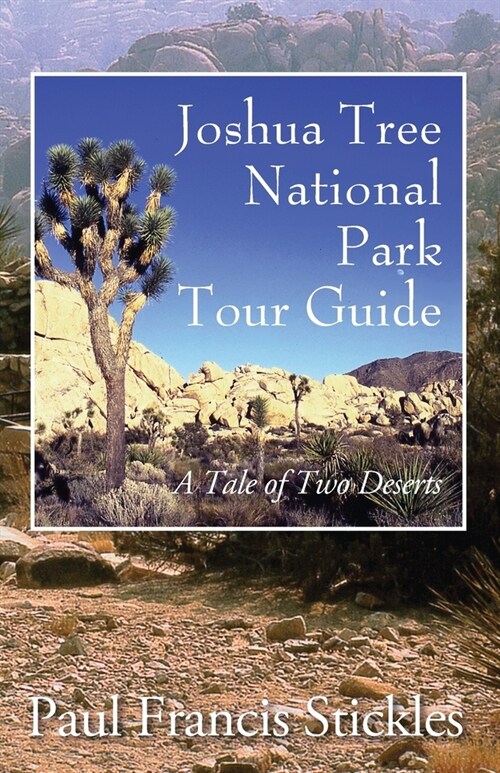Joshua Tree National Park Tour Guide: A Tale of Two Deserts (Paperback)