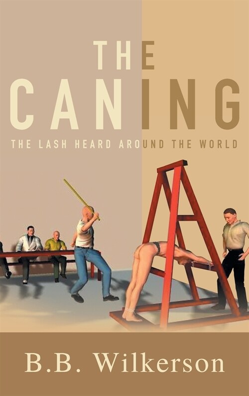 The Caning: The Lash Heard Around the World (Hardcover)