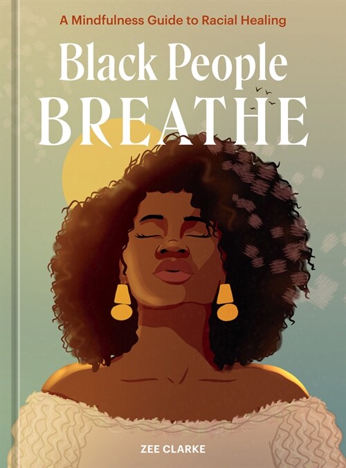 Black People Breathe: A Mindfulness Guide to Racial Healing (Hardcover)