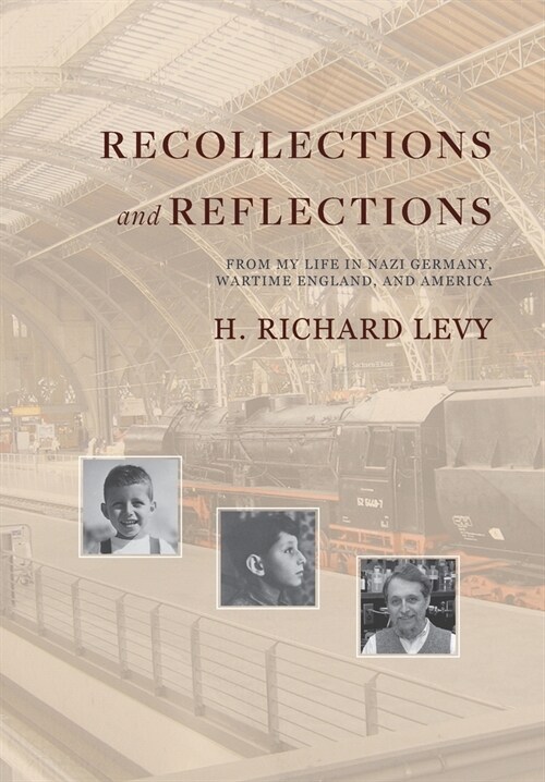 Recollections and Reflections: From My Life in Nazi Germany, Wartime England, and America (Hardcover)