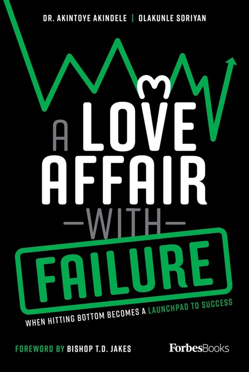 A Love Affair with Failure: When Hitting Bottom Becomes a Launchpad to Success (Paperback)