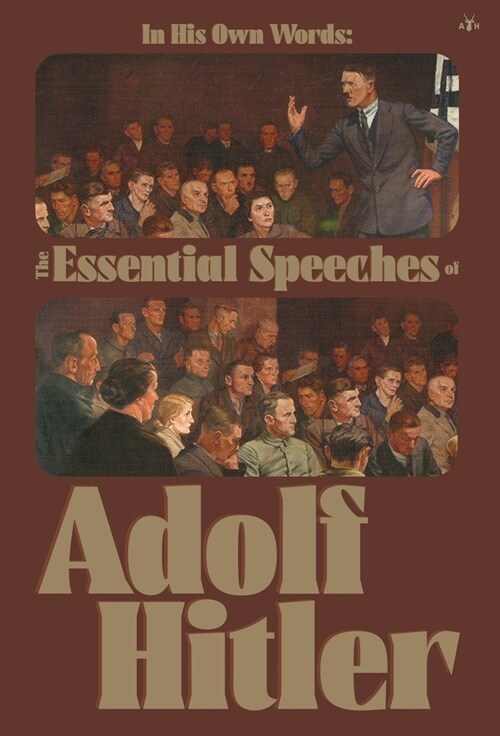 In His Own Words: The Essential Speeches of Adolf Hitler (Hardcover)