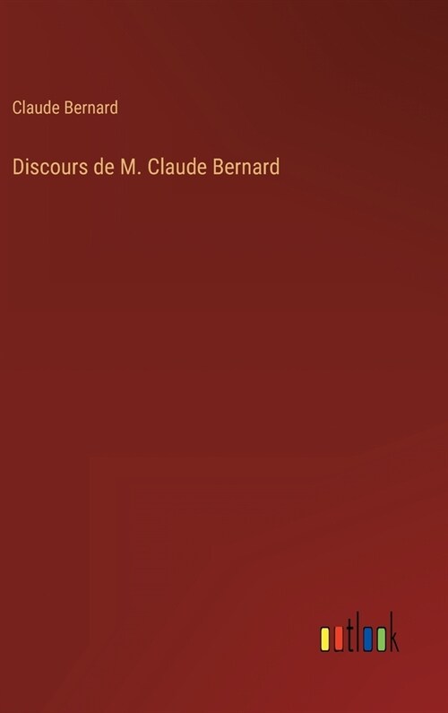 Discours de M. Claude Bernard (Hardcover)