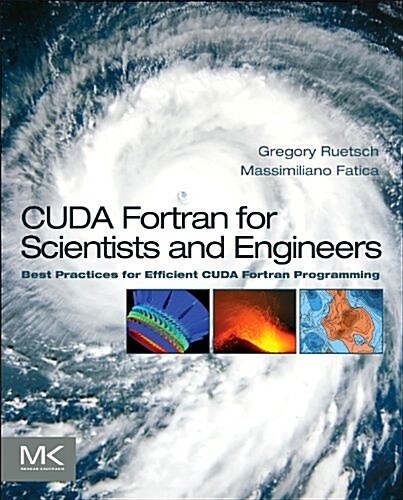 CUDA Fortran for Scientists and Engineers: Best Practices for Efficient CUDA Fortran Programming (Paperback)