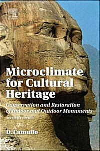 Microclimate for Cultural Heritage : Conservation, Restoration, and Maintenance of Indoor and Outdoor Monuments (Hardcover, 2 ed)