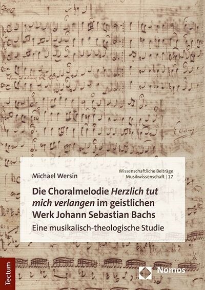 Die Choralmelodie Herzlich Tut Mich Verlangen Im Geistlichen Werk Johann Sebastian Bachs: Eine Musikalisch-Theologische Studie (Hardcover)