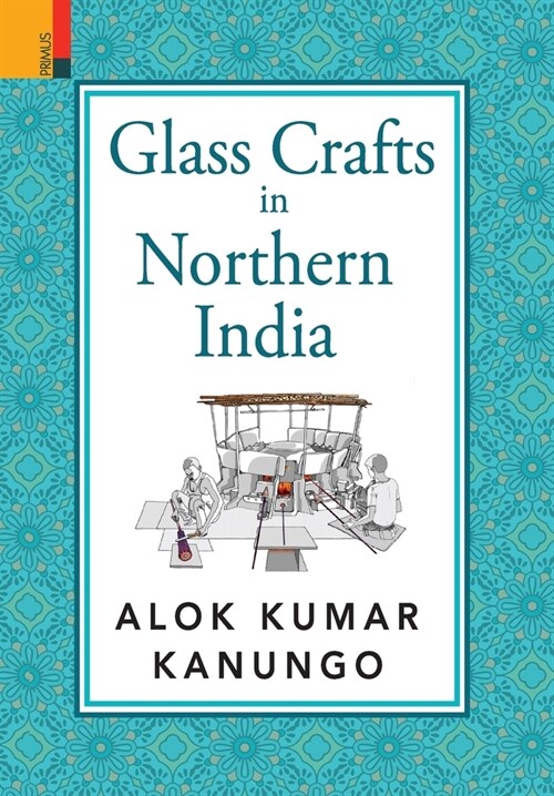 Glass Crafts in Northern India (Hardcover)