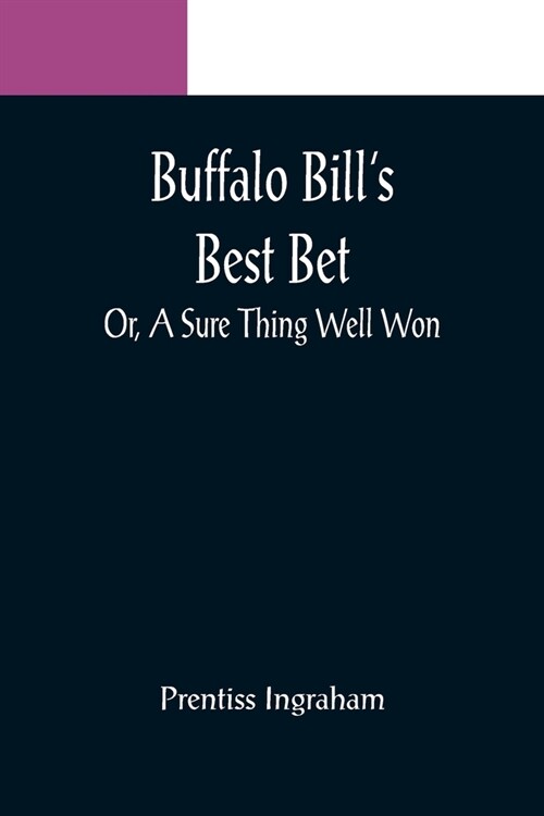 Buffalo Bills Best Bet; Or, A Sure Thing Well Won (Paperback)