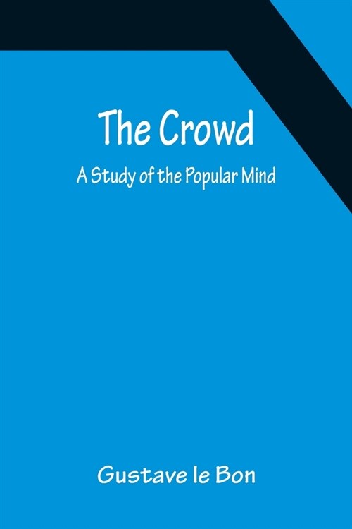 The Crowd; A Study of the Popular Mind (Paperback)