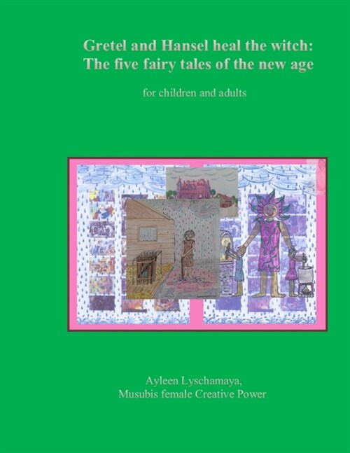 Gretel and Hansel heal the witch: The five fairy tales of the new age for children and adults (Paperback)