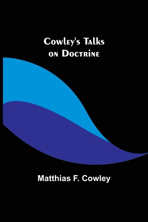 Cowleys Talks on Doctrine (Paperback)