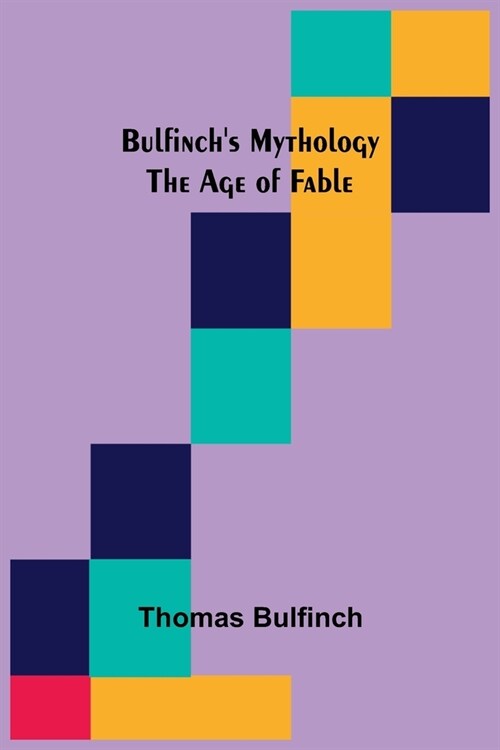 Bulfinchs Mythology: The Age of Fable (Paperback)