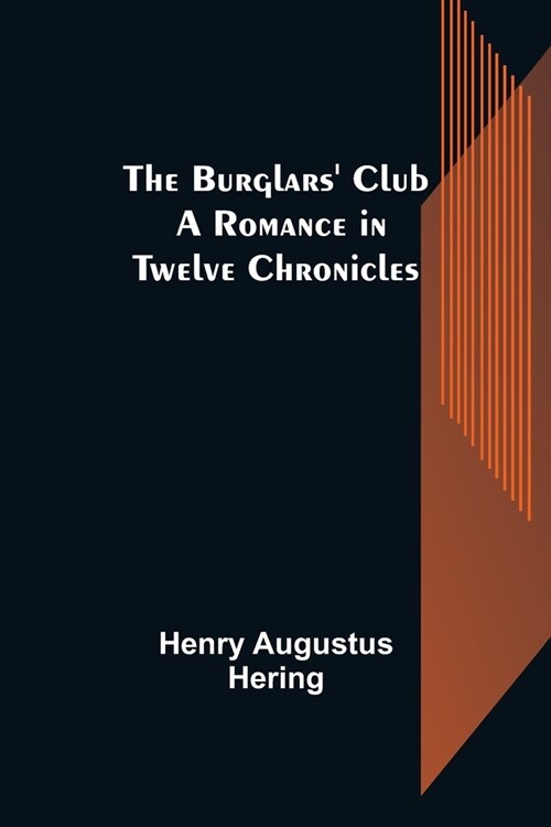 The Burglars Club: A Romance in Twelve Chronicles (Paperback)