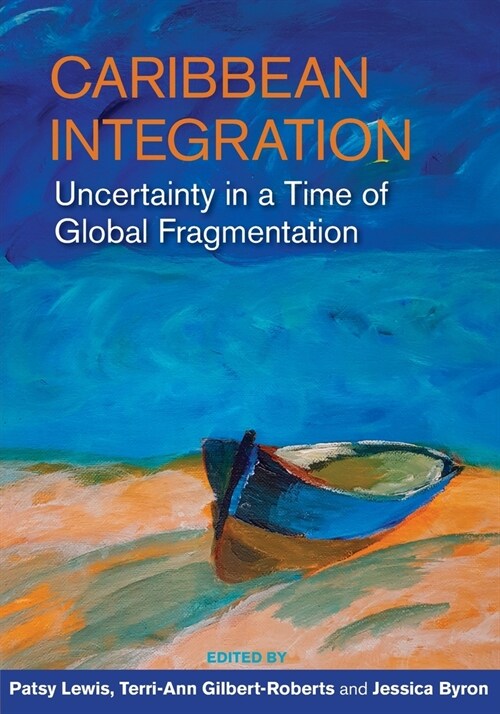 Caribbean Integration: Uncertainty in a Time of Global Fragmentation (Paperback)