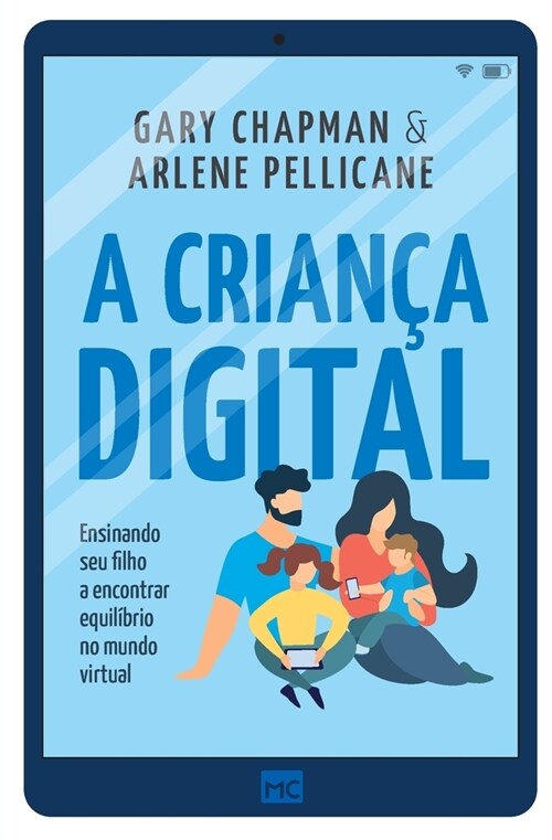 A crian? digital: Ensinando seu filho a encontrar equil?rio no mundo virtual (Paperback)