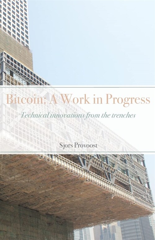 Bitcoin: Technical innovations from the trenches (Paperback)