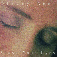Stacey Kent Close Your Eyes