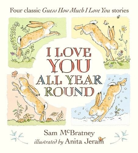 I Love You All Year Round: Four Classic Guess How Much I Love You Stories (Hardcover)