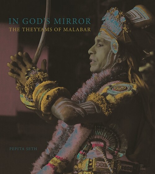 In Gods Mirror : The Theyyams of Malabar (Hardcover)