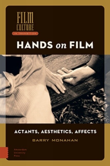 Hands on Film: Actants, Aesthetics, Affects (Hardcover)