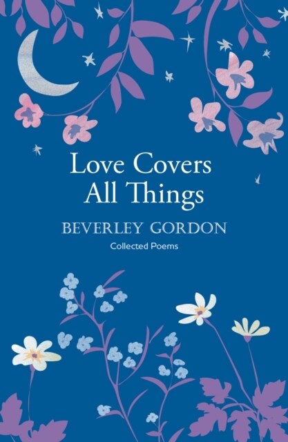 Love Covers All Things : a beautiful study in poetry of the power of personal connection (Paperback)