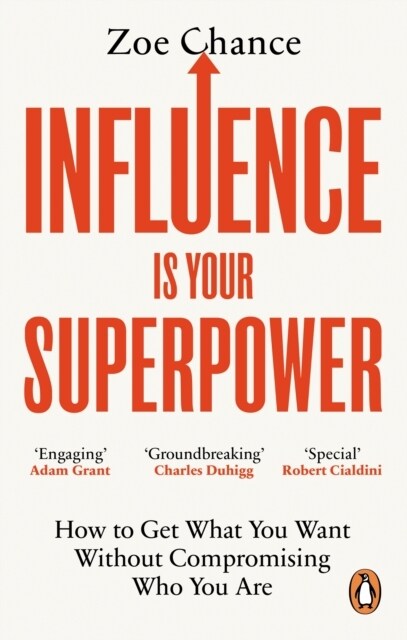 Influence is Your Superpower : How to Get What You Want Without Compromising Who You Are (Paperback)