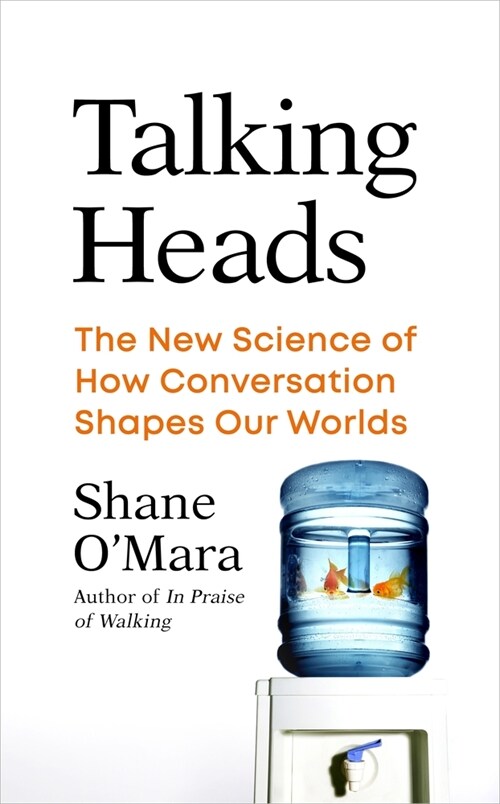 Talking Heads : The New Science of How Conversation Shapes Our Worlds (Hardcover)