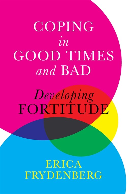 Coping in Good Times and Bad: Developing Fortitude (Paperback)