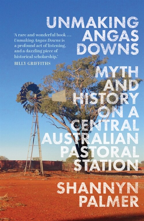 Unmaking Angas Downs: Myth and History on a Central Australian Pastoral Station (Paperback)