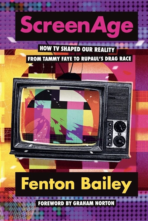 ScreenAge : How TV shaped our reality, from Tammy Faye to RuPaul’s Drag Race (Hardcover)