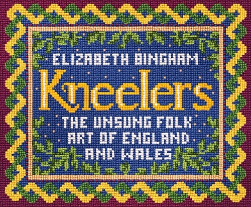 Kneelers : The Unsung Folk Art of England and Wales (Hardcover)
