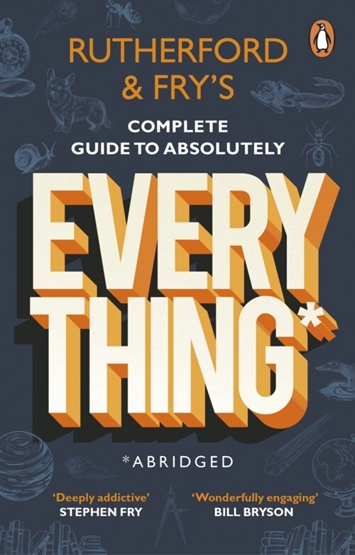 Rutherford and Fry’s Complete Guide to Absolutely Everything (Abridged) : new from the stars of BBC Radio 4 (Paperback)