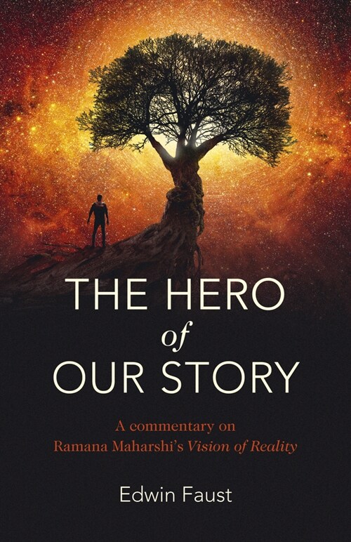 Hero of Our Story, The : A commentary on Ramana Maharshis Vision of Reality (Paperback)