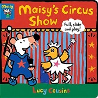 Maisy's Circus Show: Pull, Slide and Play! (Board Book)