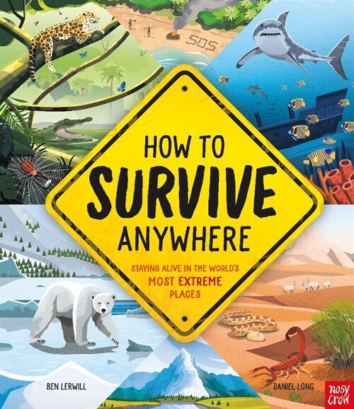 How To Survive Anywhere: Staying Alive in the Worlds Most Extreme Places (Hardcover)