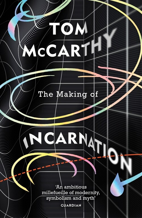 The Making of Incarnation : FROM THE TWICE BOOKER SHORLISTED AUTHOR (Paperback)