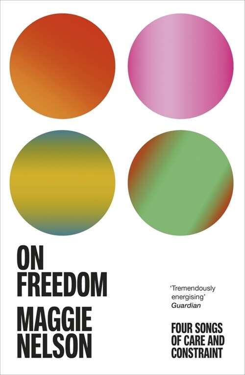 On Freedom : The electrifying new book from the author of The Argonauts (Paperback)