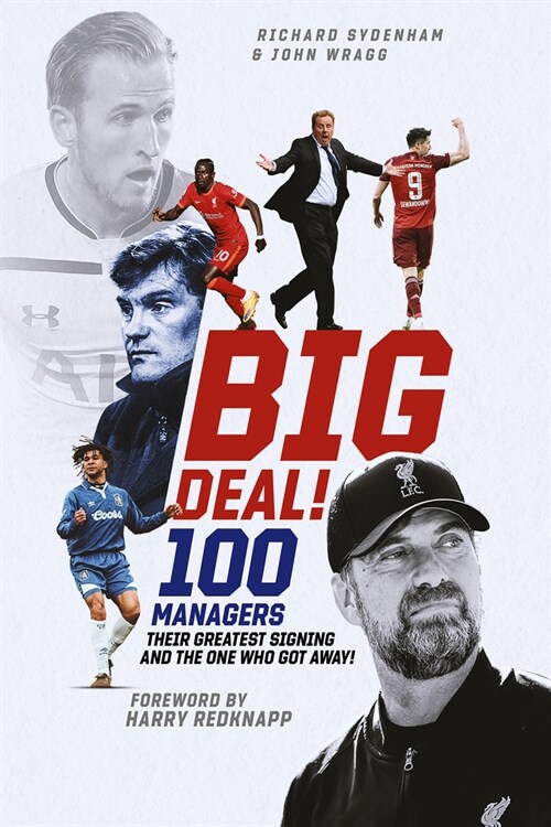 Big Deal! : One Hundred Managers, their Greatest Signing and the One Who Got Away! (Hardcover)