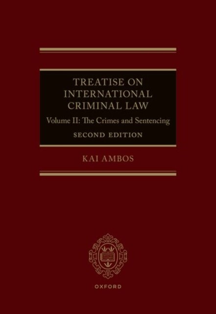 Treatise on International Criminal Law : Volume II: The Crimes and Sentencing (Hardcover, 2 Revised edition)