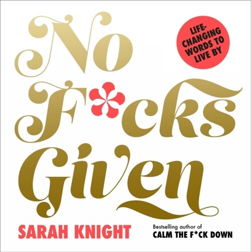 No F*cks Given: Life-Changing Words to  Live By (Hardcover)
