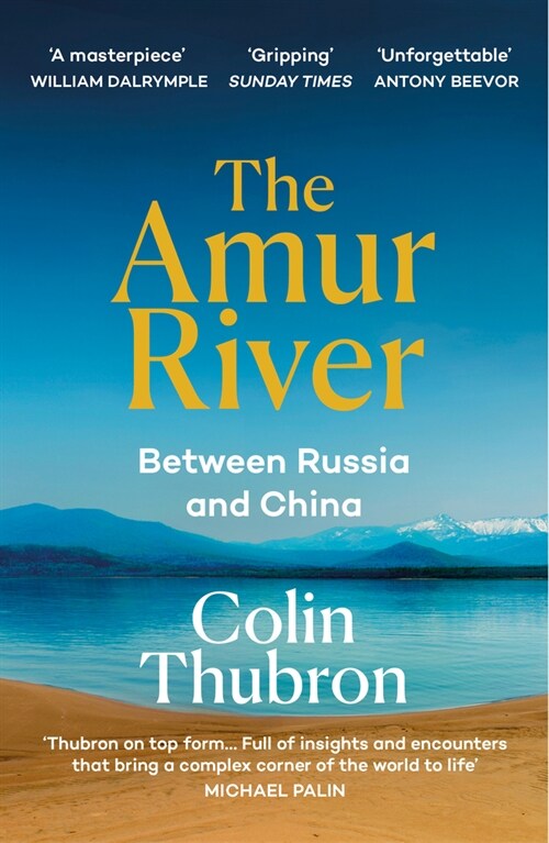 The Amur River : Between Russia and China (Paperback)