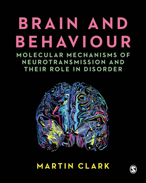 Brain and Behaviour : Molecular Mechanisms of Neurotransmission and their Role in Disorder (Hardcover)