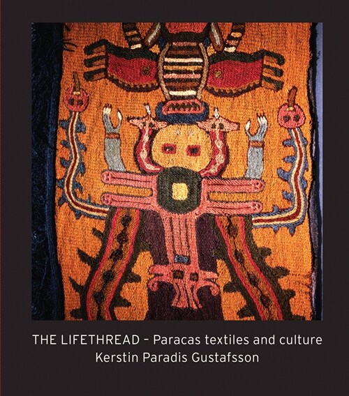 The Life Thread : Paracas Textiles and Culture (Hardcover)