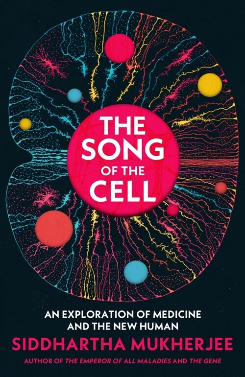 The Song of the Cell : An Exploration of Medicine and the New Human (Hardcover)