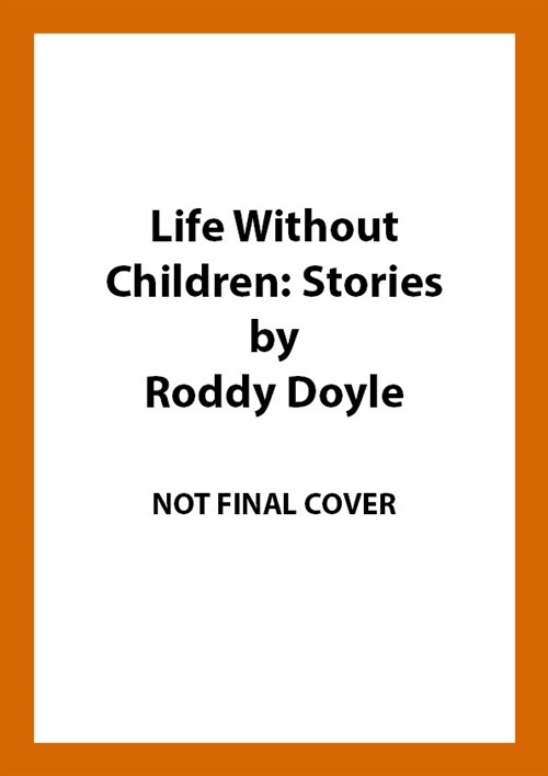 Life Without Children : The exhilarating new short story collection from the Booker Prize-winning author (Paperback)