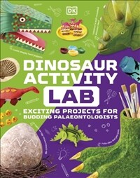 Dinosaur Activity Lab : Exciting Projects for Budding Palaeontologists (Hardcover)