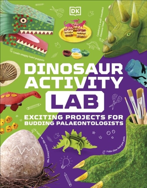 Dinosaur Activity Lab : Exciting Projects for Budding Palaeontologists (Hardcover)