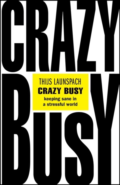 Crazy Busy : Keeping Sane in a Stressful World (Paperback)