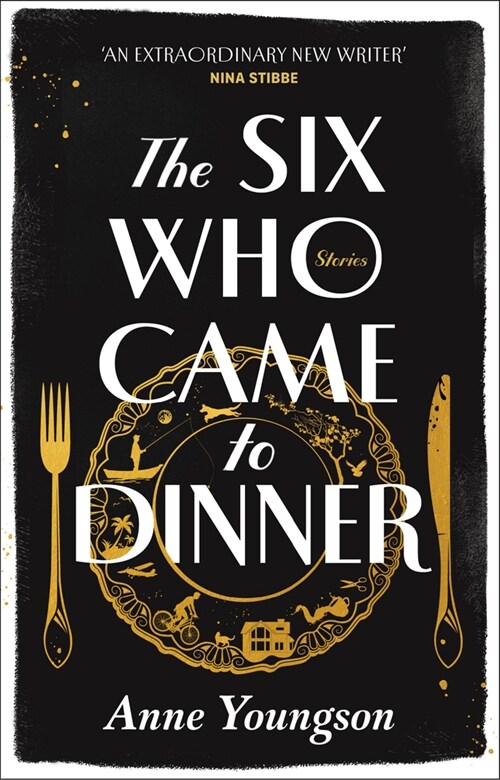 The Six Who Came to Dinner : Stories by Costa Award Shortlisted author of MEET ME AT THE MUSEUM (Hardcover)