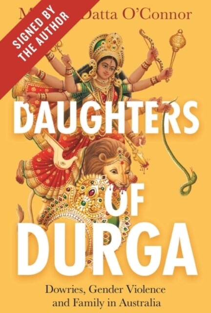 Daughters of Durga (Signed by author) : Dowries, Gender Violence and Family in Australia (Paperback)